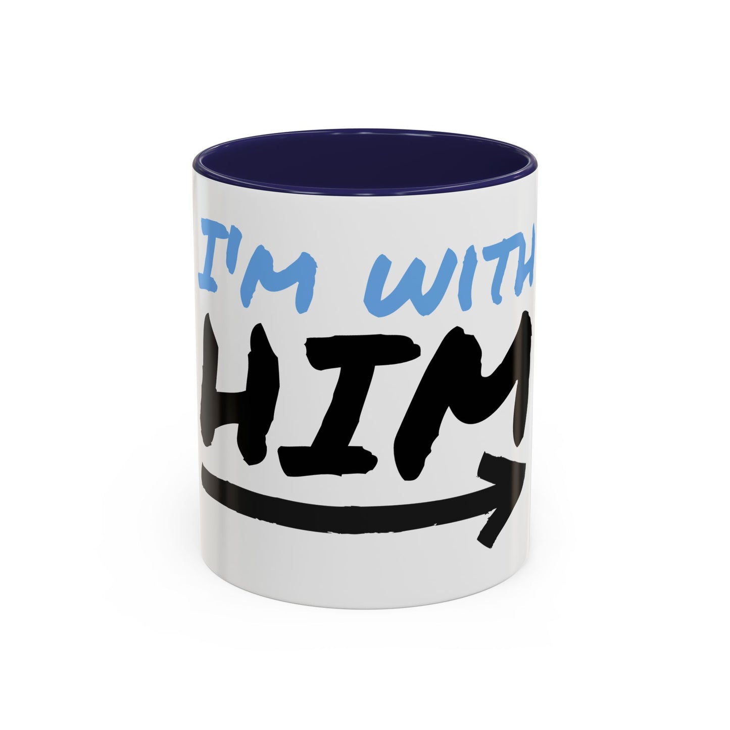 I'm With Him Accent Coffee Mug - 11 oz, Funny Relationship Mug