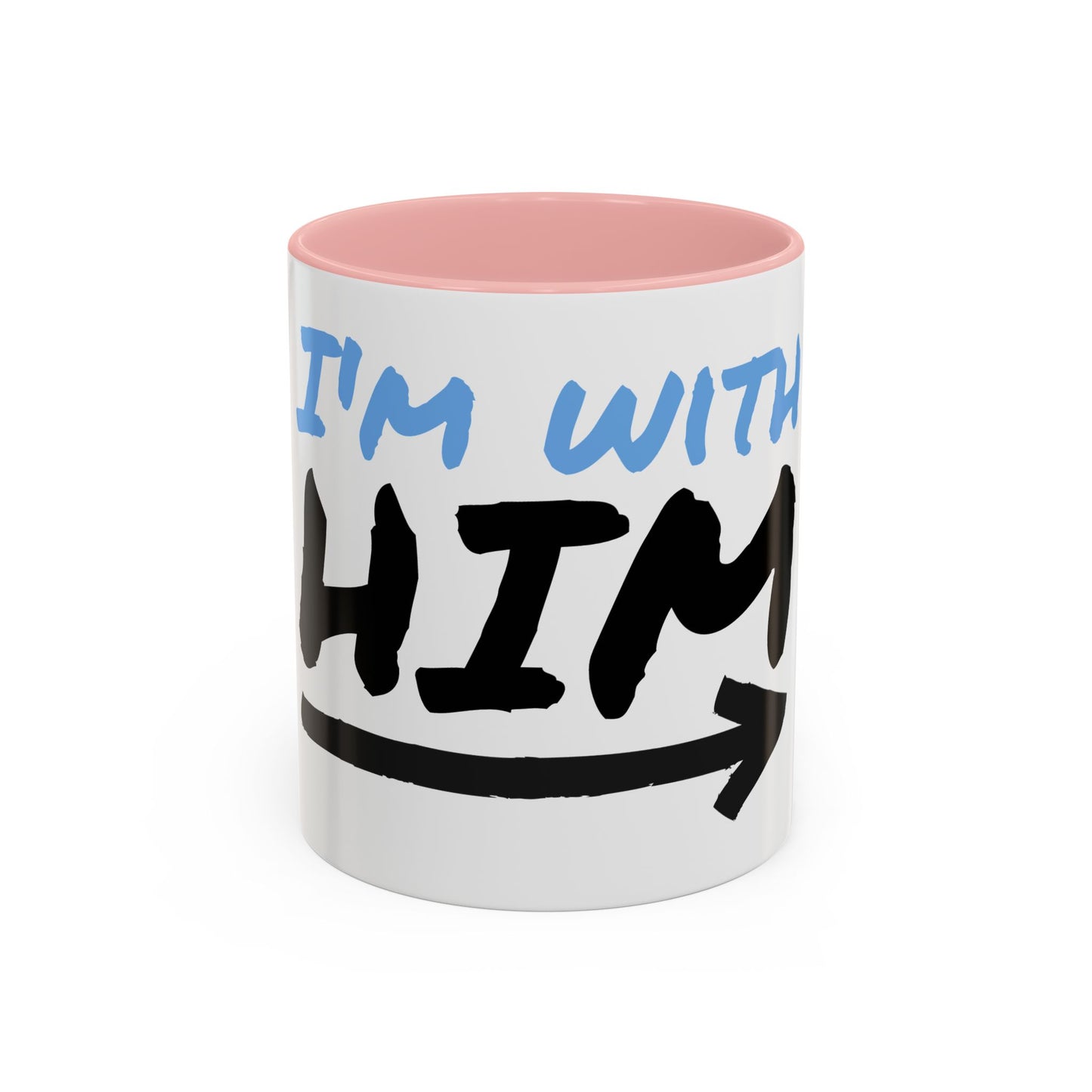 I'm With Him Accent Coffee Mug - 11 oz, Funny Relationship Mug