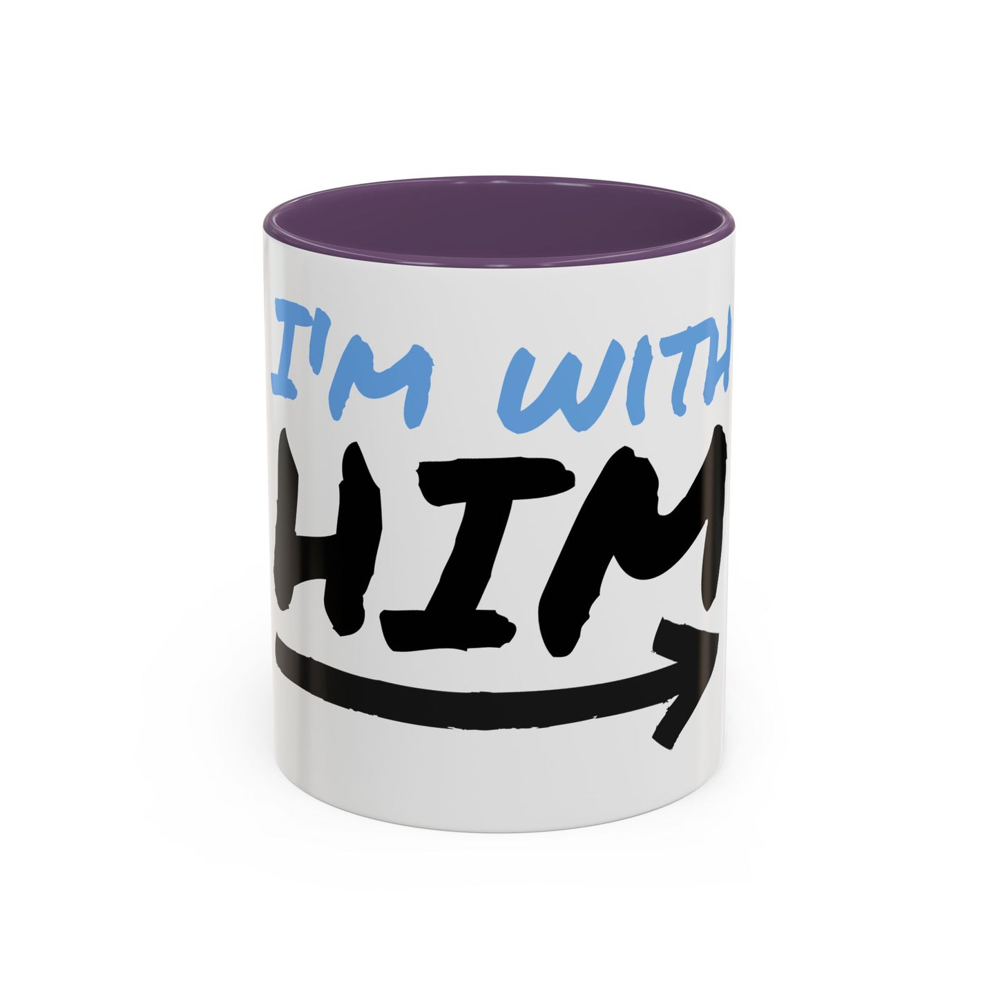 I'm With Him Accent Coffee Mug - 11 oz, Funny Relationship Mug