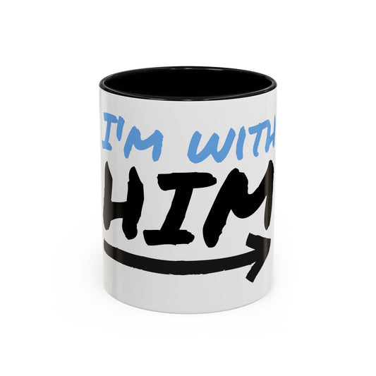 I'm With Him Accent Coffee Mug - 11 oz, Funny Relationship Mug